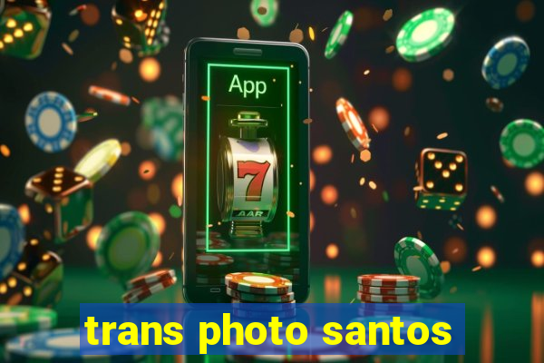 trans photo santos